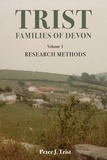  Peter Trist - Trist Families of Devon: Volume 1 Research Methods - Trist Families of Devon, #1.