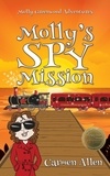  Carmen Allen - Molly's Spy Mission - Molly Greenwood Adventures, #3.
