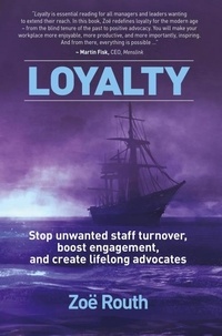  Zoë Routh - Loyalty - Stop Unwanted Staff Turnover, Boost Engagement, and Create Lifelong Advocates.