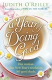 Judith O'Reilly - A Year of Doing Good - One Woman, One New Year's Resolution, 365 Good Deeds.