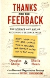 Douglas Stone et Sheila Heen - Thanks for the Feedback - The Science and Art of Receiving Feedback Well.