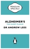Andrew Lees - Alzheimer's - An Essential Guide to the Disease and Other Forms of Dementia.