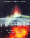 Michael-W Friedlander - A Thin Cosmic Rain. Particles From Outer Space.