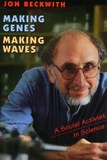 Jon Beckwith - Making Genes Making Waves.