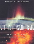 Michael-W Friedlander - A Thin Cosmic Rain : Particles From Outer Space.