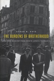 Ethan-B Katz - The Burdens of Brotherhood - Jews and Muslims from North Africa to France.