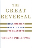 Thomas Philippon - The Great Reversal - How America Gave Up on Free Markets.