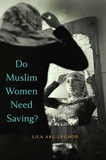 Lila Abu-Lughod - Do Muslim Women Need Saving ?.