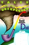 Roald Dahl - Tales of the Unexpected.