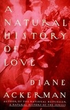 Diane Ackerman - A Natural History of Love.