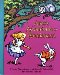 Lewis Carroll et Robert Sabuda - Alice's Adventures in Wonderland.