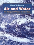 Mark Denny - Air and Water - The Biology and Physics of Life's Media.