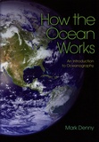 Mark Denny - How the Ocean Works - An Introduction to Oceanography.