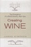 James Simpson - Creating Wine - The Emergence of a World Industry, 1840-1914.