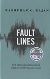 Raghuram Rajan - Fault Lines - How Hidden Fractures Still Threaten the World Economy.
