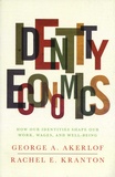 George Akerlof et Rachel E. Kranton - Identity Economics - How Our Identities Shape Our Work, Wages, and Well-Being.