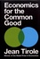 Jean Tirole - Economics for the Common Good.
