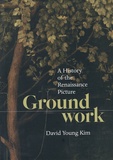 David Young Kim - Ground work - A History of the Renaissance Picture.