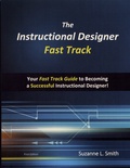 Suzanne L. Smith - The Instructional Designer Fast Track - Your Fast Track Guide to Becoming a Successful Instructional Designer.