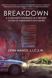  Lynn Nanos - Breakdown: A Clinician's Experience in a Broken System of Emergency Psychiatry.