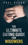 Abel Keogh - The Ultimate Dating Guide for Widowers.