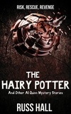  Russ Hall - The Hairy Potter: And Other Al Quinn Mystery Stories.