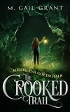  M. Gail Grant - Magdalena Gottschalk: The Crooked Trail - Magdalena Gottschalk, #1.