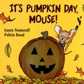 Laura Numeroff et Felicia Bond - It's Pumpkin Day, Mouse!.