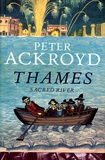 Peter Ackroyd - Thames Sacred River.
