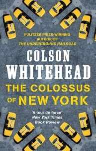 Colson Whitehead - The Colossus of New York.