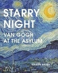 Martin Bailey - Starry Night - Van Gogh at the asylum.