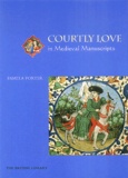 Pamela Porter - Courtly Love in Medieval Manuscripts.