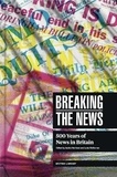 Jackie Harrison - Breaking the News - 500 Years of News in Britain.
