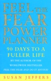 Susan Jeffers - Feel The Fear Power Planner. 90 Days To A Fuller Life.