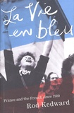 Harry-Roderick Kedward - La Vie en bleu - France and the French since 1900.