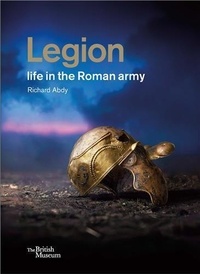 Richard Abdy - Legion - Life in the Roman army.
