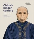 Jessica Harrison-Hall et Julia Lowell - China's hidden century - 1796-1912.