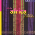 Julie Hudson et Chris Spring - Silk In Africa.