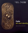 Julia Farley et Fraser Hunter - Celts: art and identity.