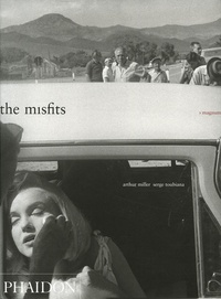 Arthur Miller et Serge Toubiana - The Misfits - Story of a shoot.