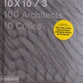  Phaidon - 10 X 10 - 100 Architects 10 Critics Volume 3.