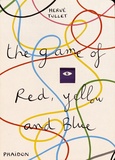 Hervé Tullet - The game of red yellow and blue.