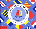 Sara Gillingham - Alpha Bravo Charlie - Le guide complet des codes maritimes.