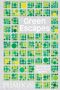 Toby Musgrave - Green Escapes - The Guide to Secret Urban Gardens.