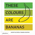 Jason Fulford et Tamara Shopsin - These colors are bananas.