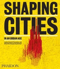 Ricky Burdett et Philipp Rode - Shaping Cities in An Urban Age.