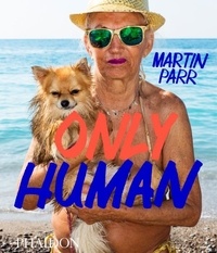 Martin Parr - Only Human.