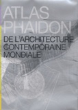  Phaidon - Atlas Phaidon de l'architecture contemporaine mondiale.