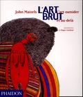 John Maizels - L'Art brut - L'art outsider et au-delà.