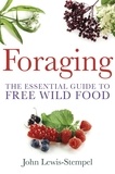 John Lewis-Stempel - Foraging - A practical guide to finding and preparing free wild food.